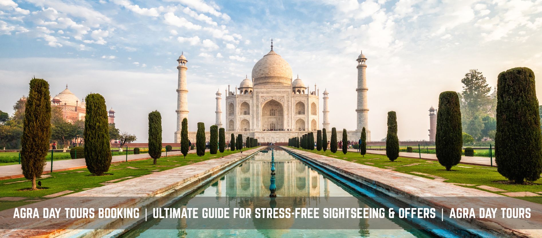 agra-day-tours-booking-ultimate-guide-for-stress-free-sightseeing-offers