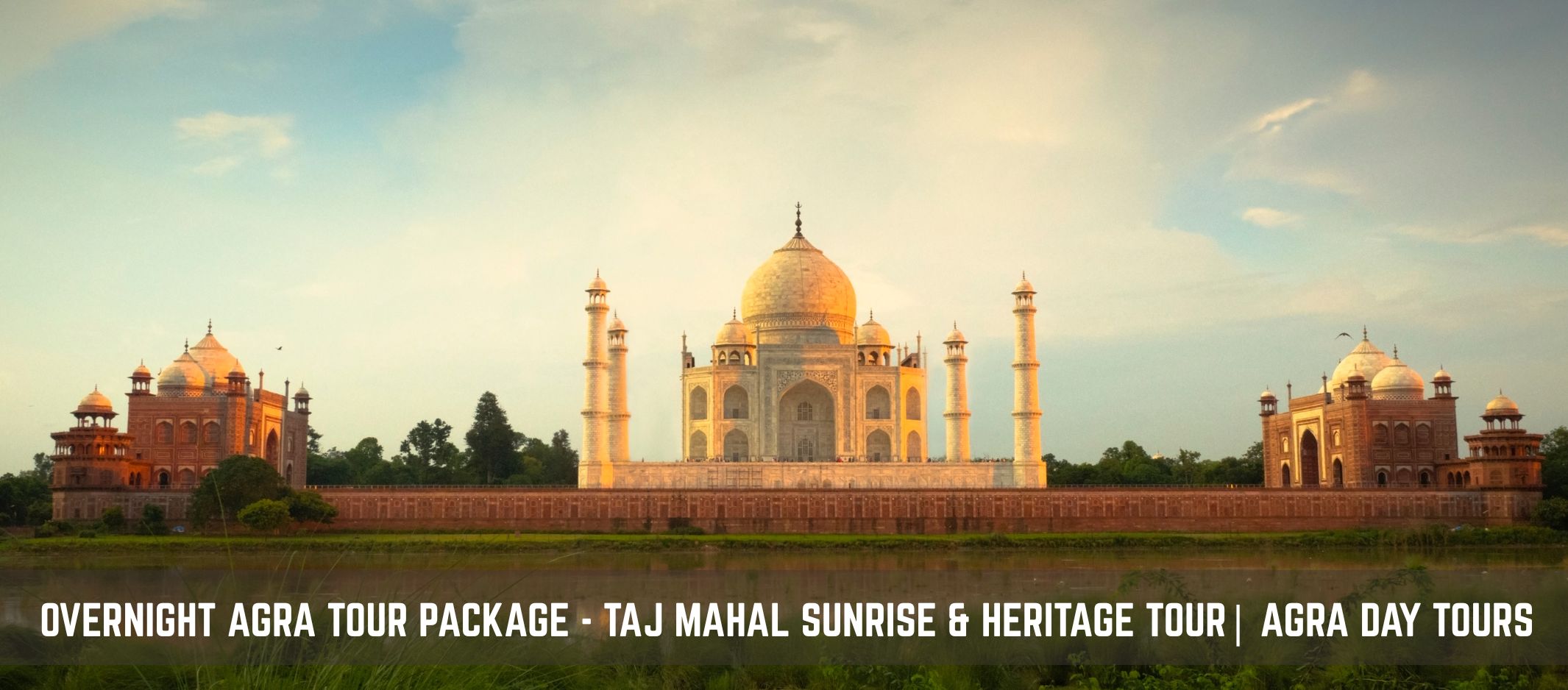 overnight-agra-tour-package-taj-mahal-sunrise-heritage-tour